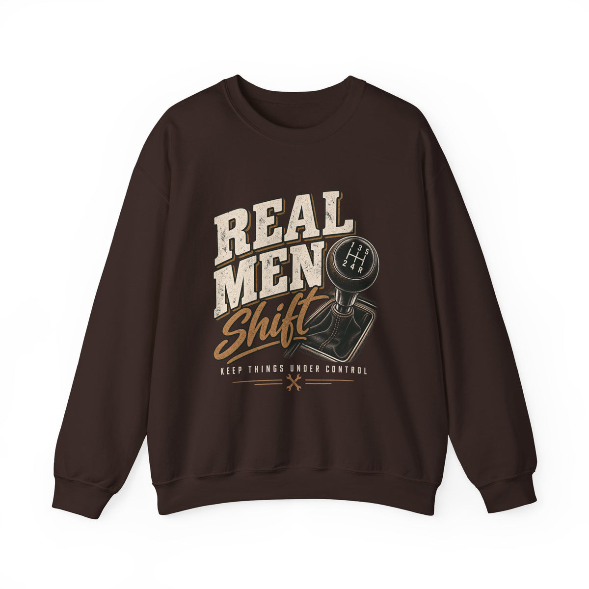Real Men Shift - Crewneck Sweatshirt