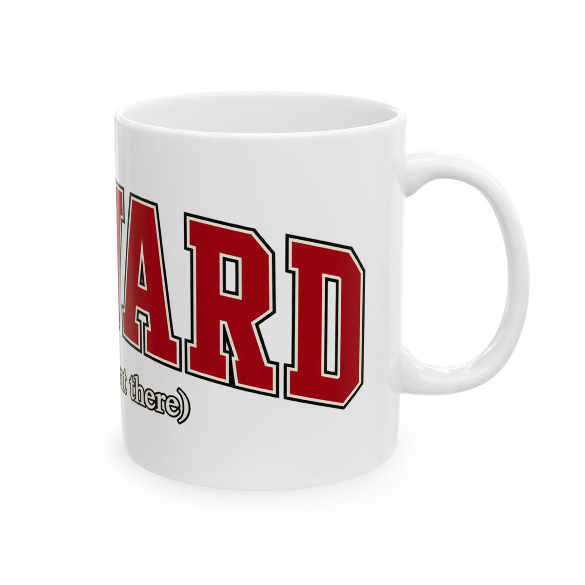 Harvard - I Never Went There - Ceramic Mug 11oz and 15oz