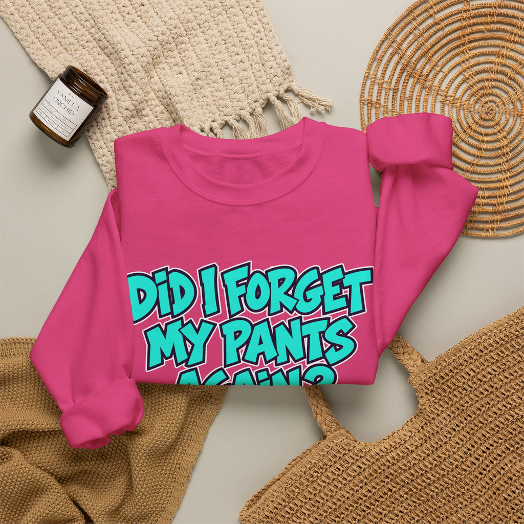 Did I Forget My Pants Again - Crewneck Sweatshirt