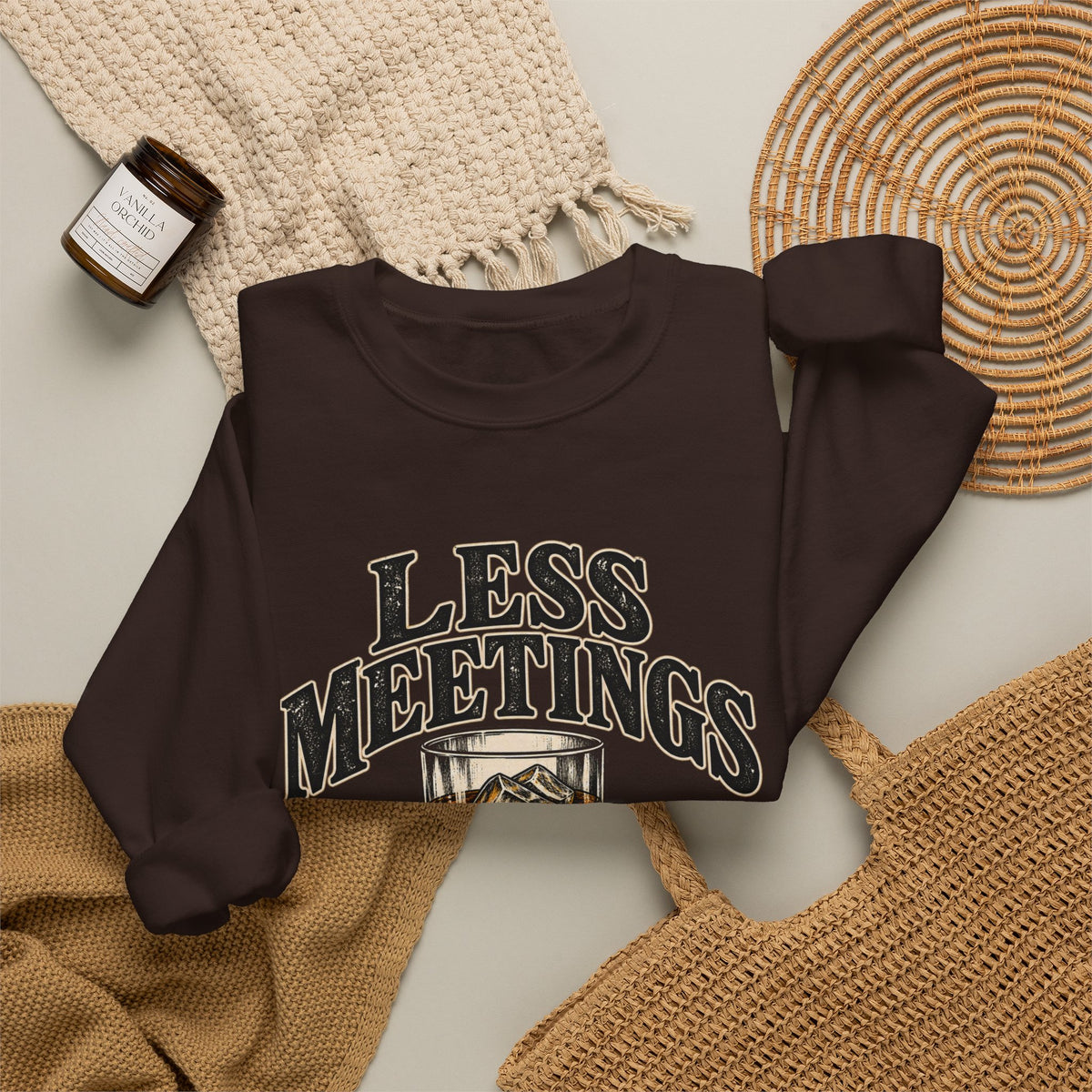 Less Meetings More Whiskey - Crewneck Sweatshirt