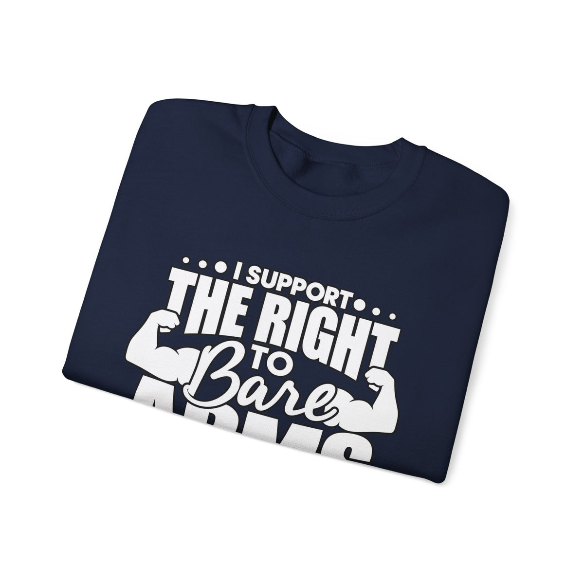 I Support the Right to Bare Arms - Crewneck Sweatshirt