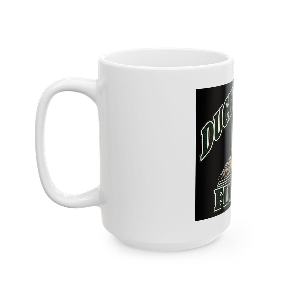 Duck Around Find Out - Ceramic Mug 11oz and 15oz