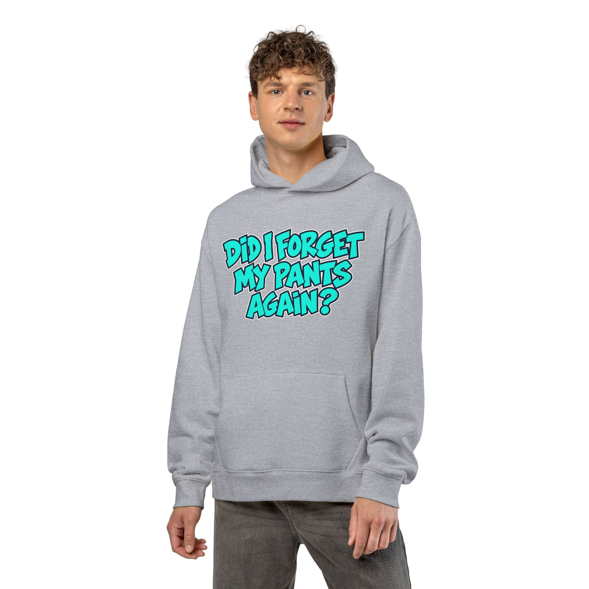 Did I Forget My Pants Again - Hoodie