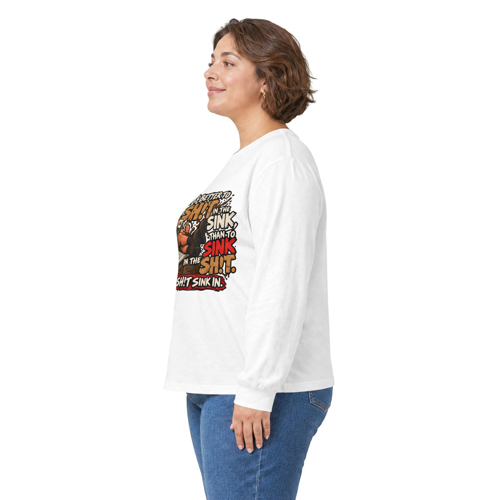 Let That Shit Sink In - Unisex Ultra Cotton Long Sleeve Tee