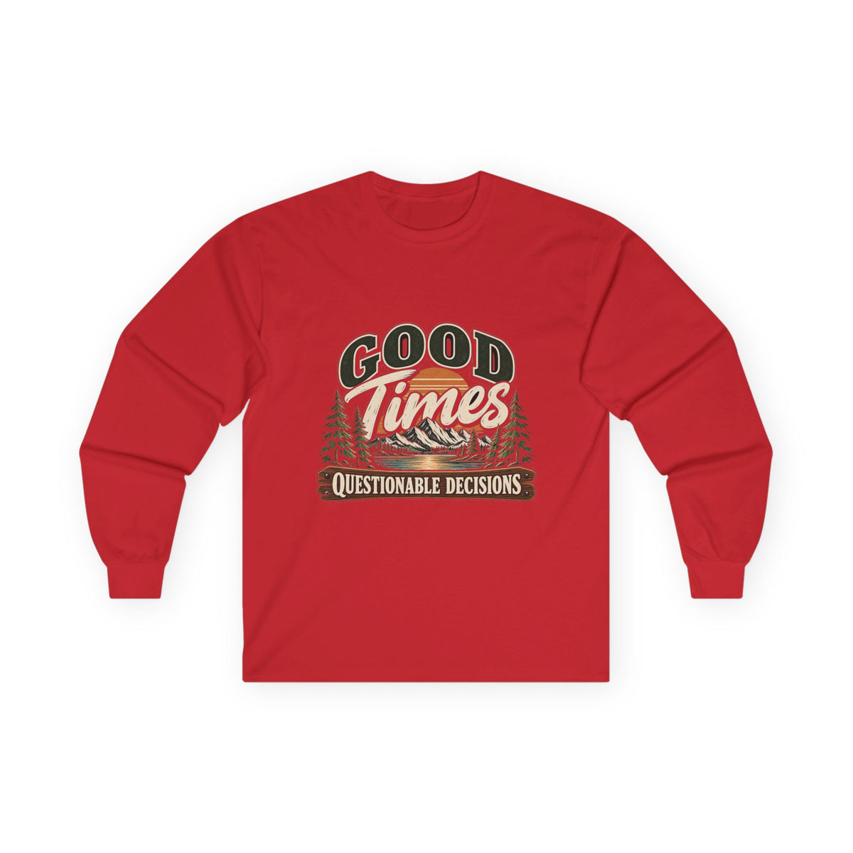 Good Times Questionable Decisions - Unisex Ultra Cotton Long Sleeve Tee