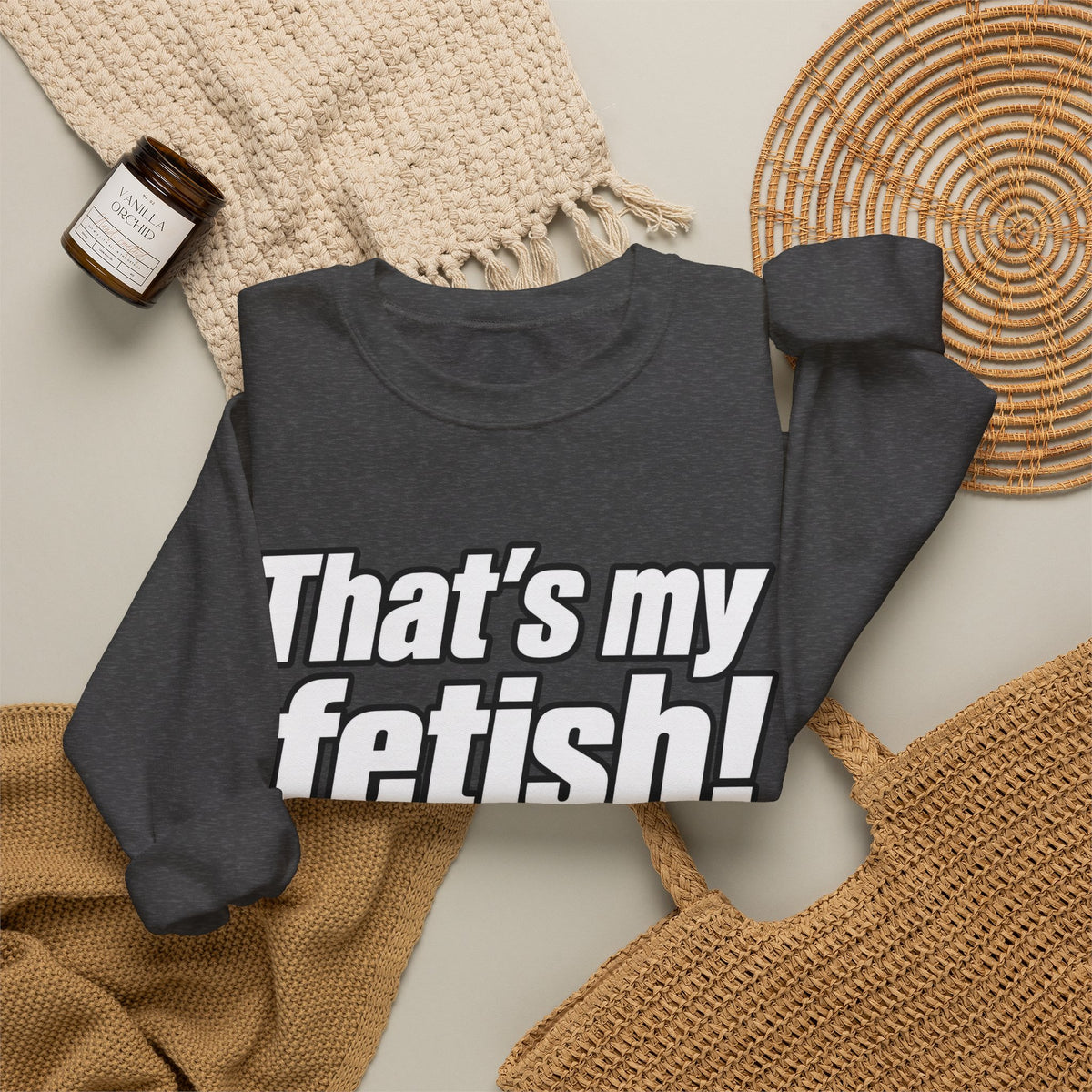 Thats My Fetish - Crewneck Sweatshirt