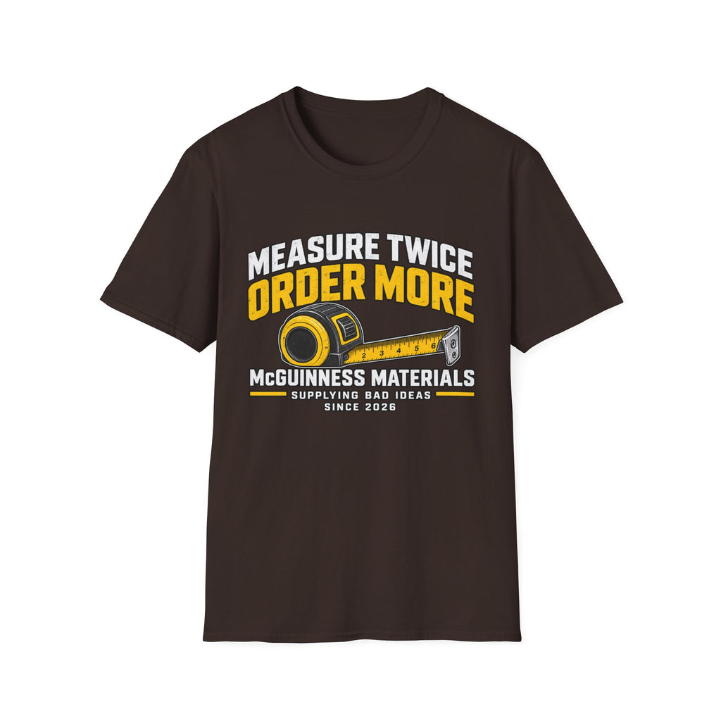 Measure Twice Order More T-Shirt — Funny Contractor Tape Measure Tee for Builders & DIY
