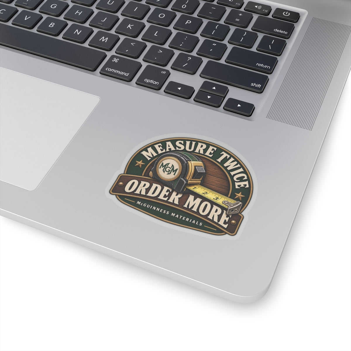 Measure Twice, Order More - Kiss-Cut Sticker