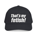 Thats My Fetish - OTTO Baseball Hat