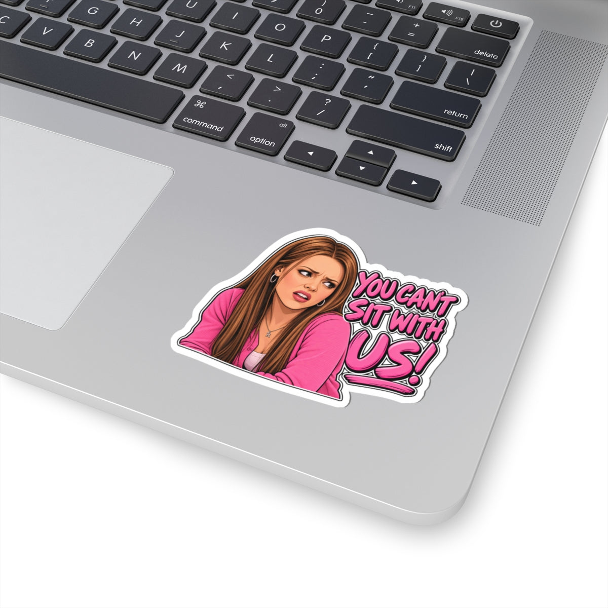 You Cant Sit With Us - Kiss-Cut Sticker