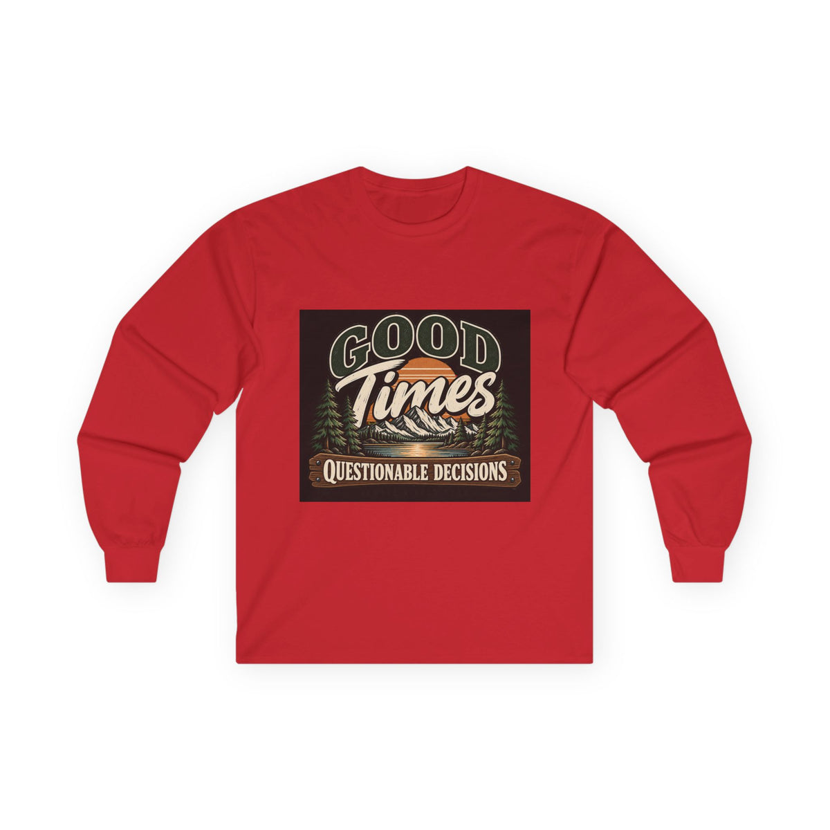 Good Times Questionable Decisions - Unisex Ultra Cotton Long Sleeve Tee