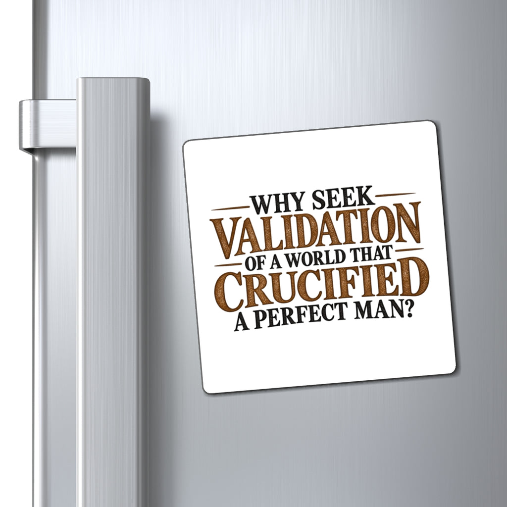 Why Seek Validation - Magnet