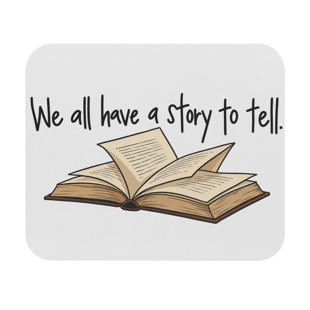 We All Have a Story to Tell - Mouse Pad