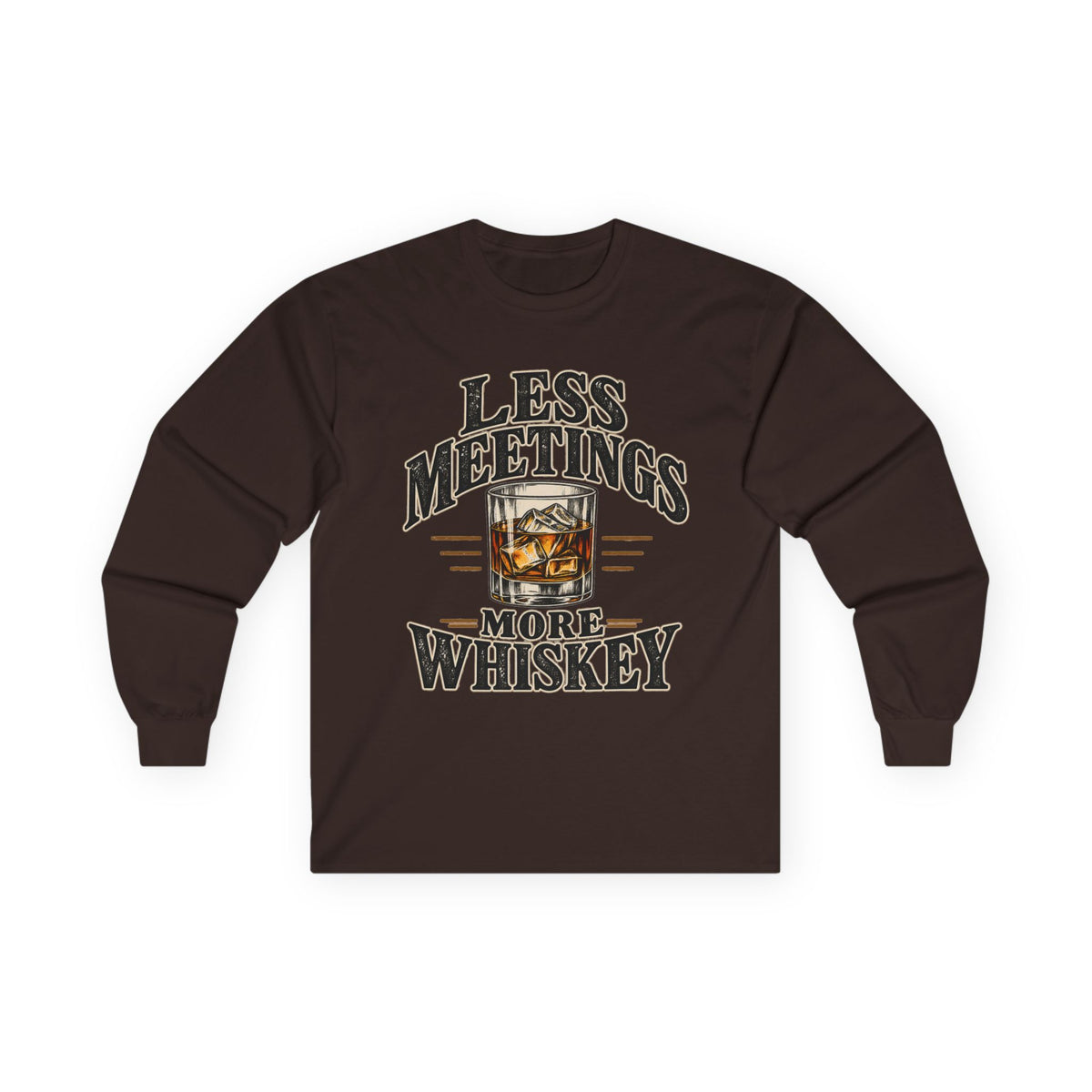 Less Meetings More Whiskey - Unisex Ultra Cotton Long Sleeve Tee