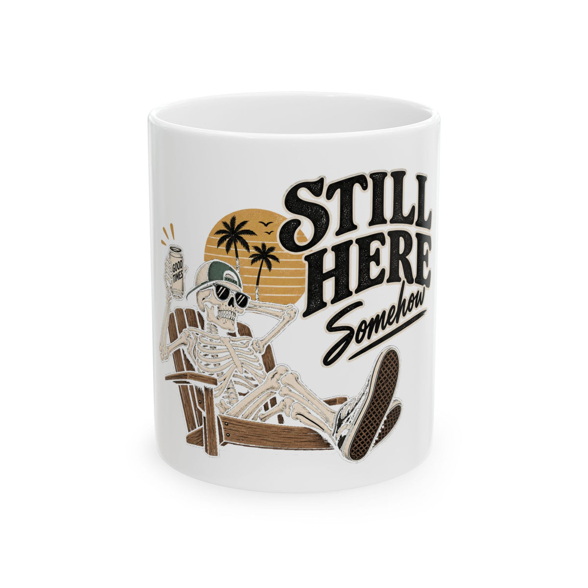 Still Here Somehow - Ceramic Mug 11oz and 15oz