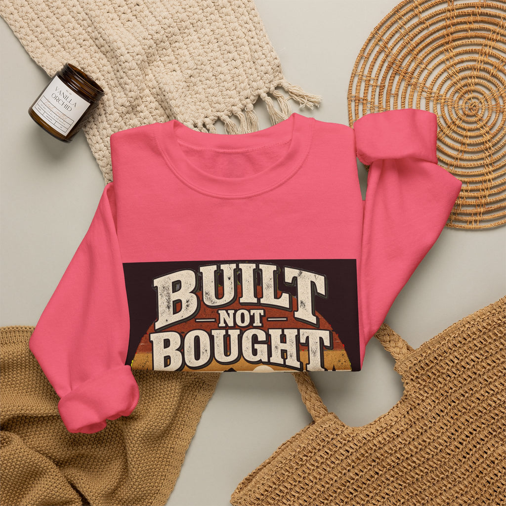 Built Not Bought - Crewneck Sweatshirt