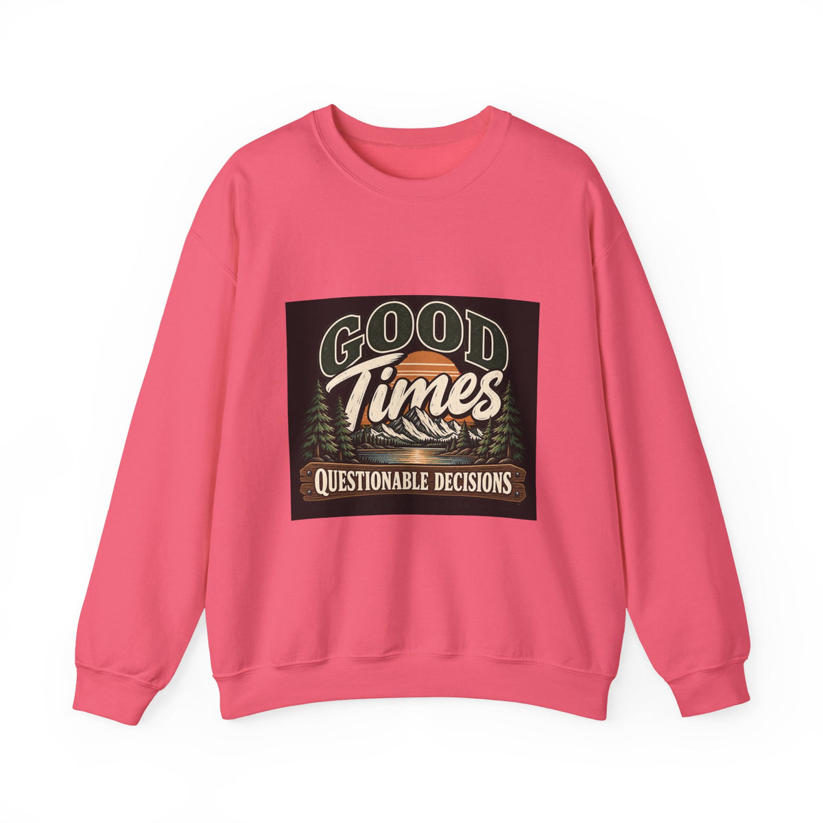 Good Times Questionable Decisions - Crewneck Sweatshirt