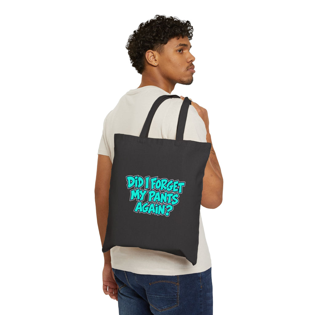 Did I Forget My Pants Again - Canvas Tote