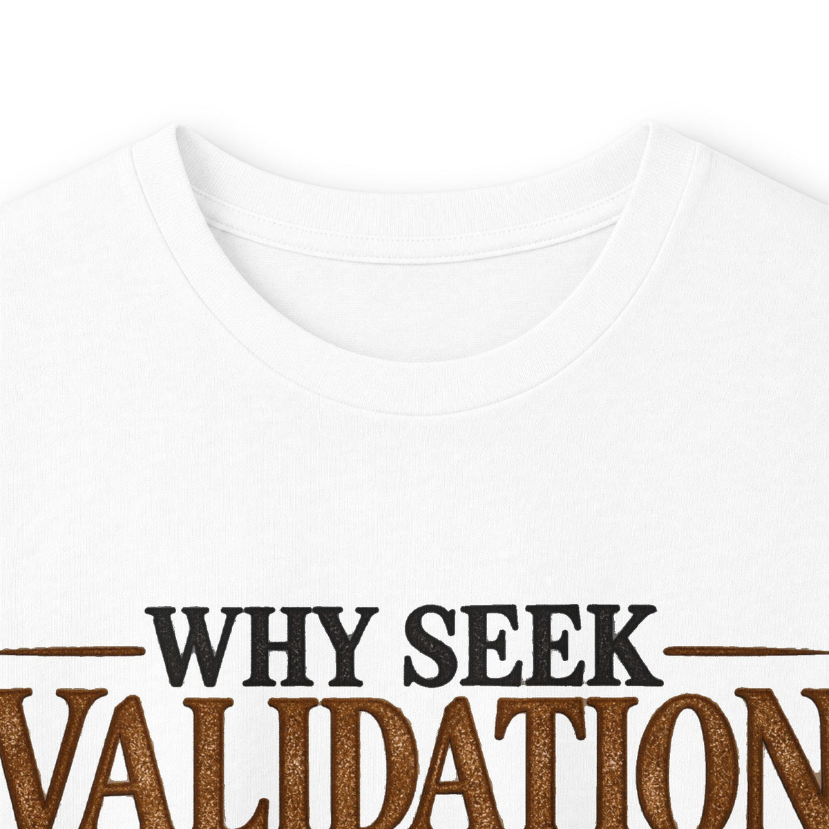 Why Seek Validation - Unisex Ultra Cotton Long Sleeve Tee