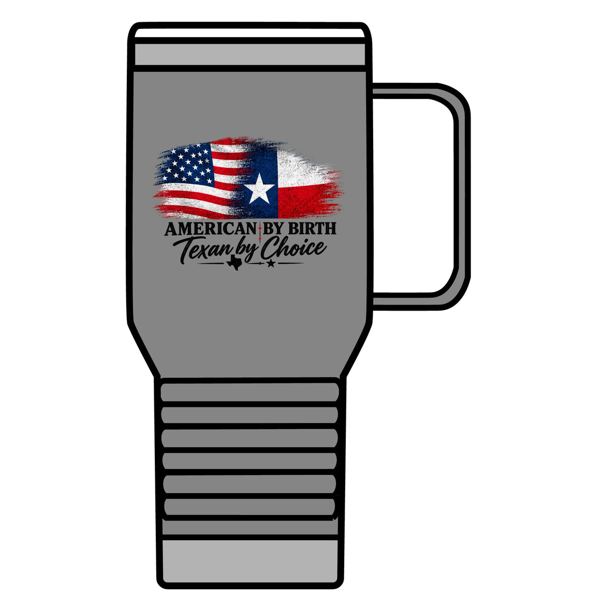 American by Birth, Texan by Choice - 20oz Insulated Mug