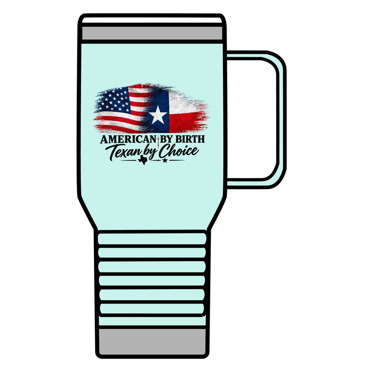 American by Birth, Texan by Choice - 20oz Insulated Mug
