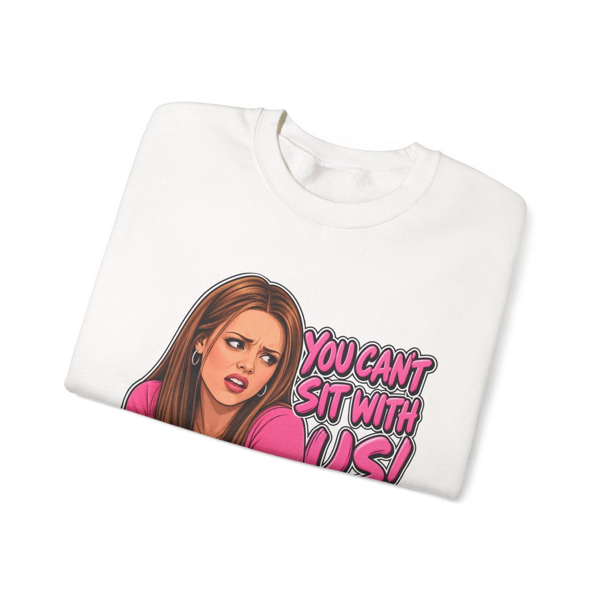 You Cant Sit With Us - Crewneck Sweatshirt