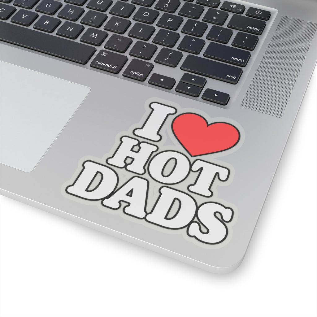 I Love Hot Dads - Kiss-Cut Sticker
