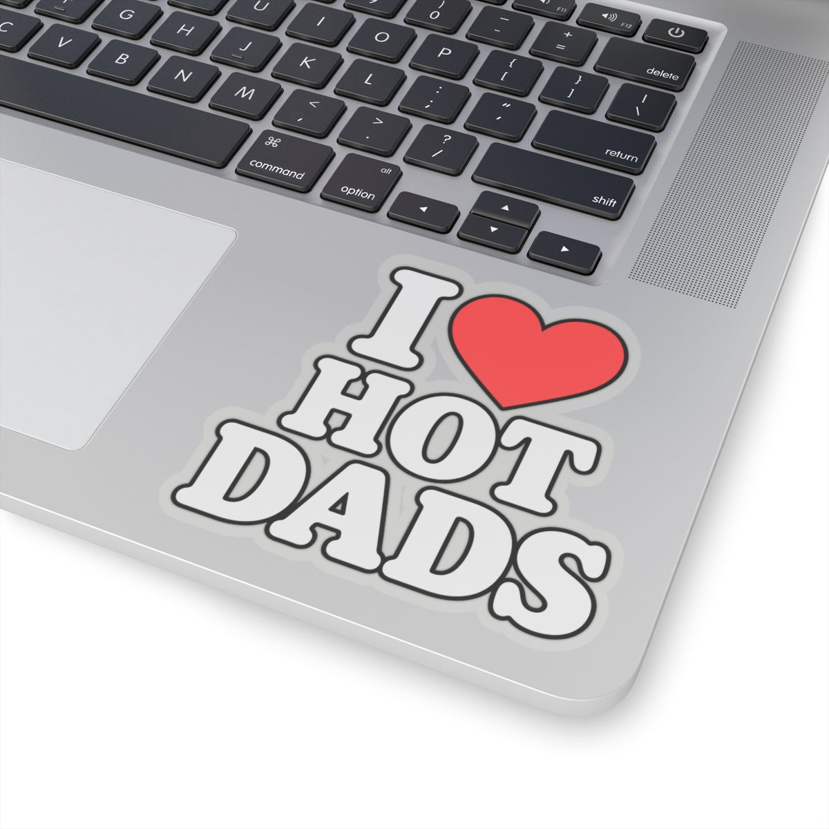I Love Hot Dads - Kiss-Cut Sticker