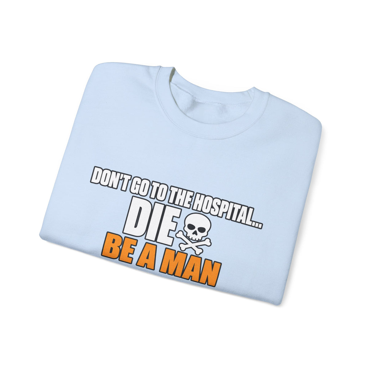Dont Go to the Hospital - White Outlined - Crewneck Sweatshirt