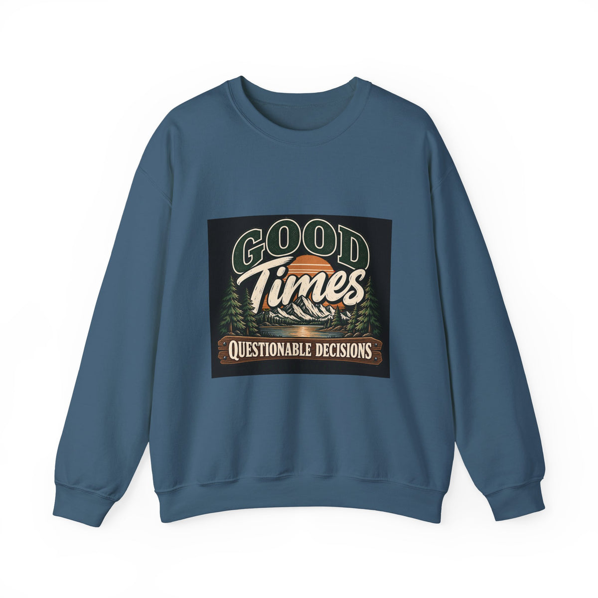 Good Times Questionable Decisions - Crewneck Sweatshirt