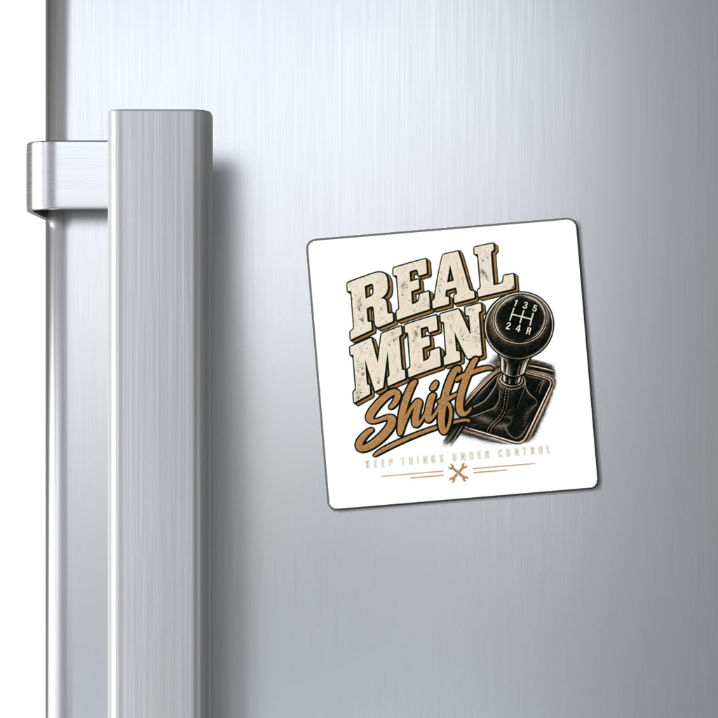 Real Men Shift - Magnet