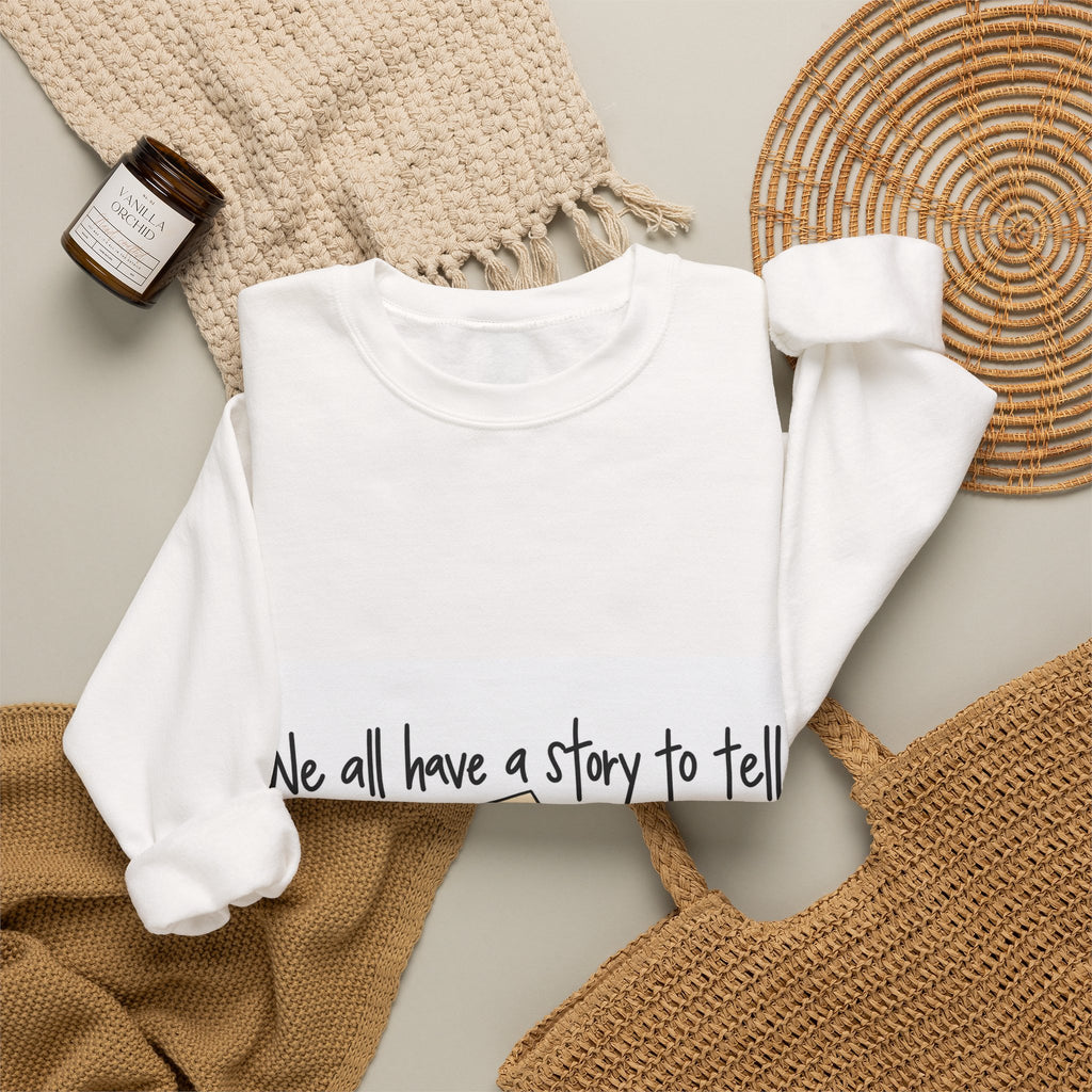 We All Have a Story to Tell - Crewneck Sweatshirt