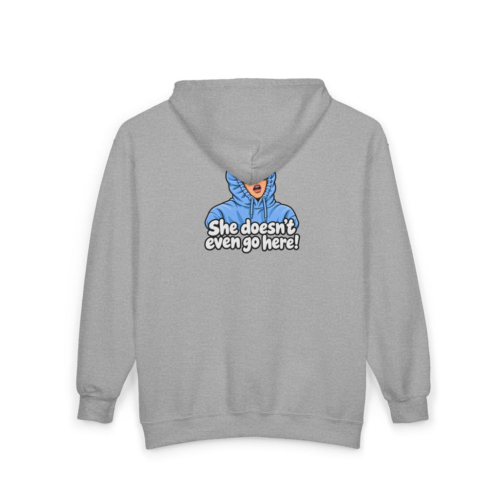 She Doesn't Even Go Here - Full-Zip Hooded Sweatshirt