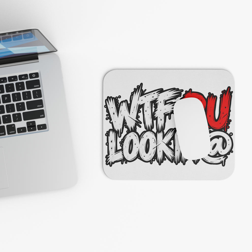 WTF RU LOOKIN AT - Mouse Pad