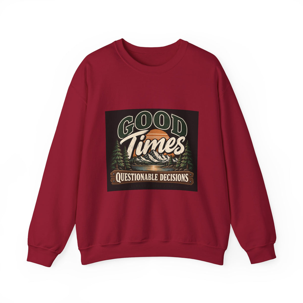 Good Times Questionable Decisions - Crewneck Sweatshirt