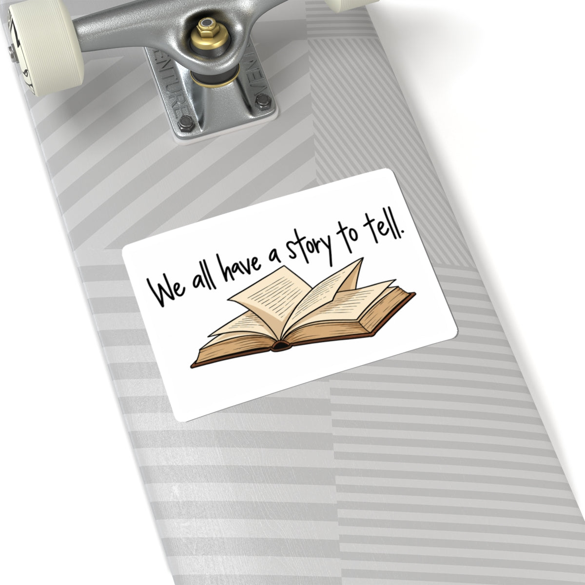 We All Have a Story to Tell - Kiss-Cut Sticker