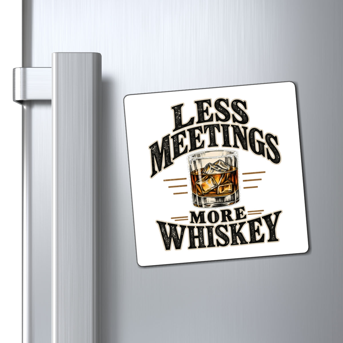Less Meetings More Whiskey - Magnet