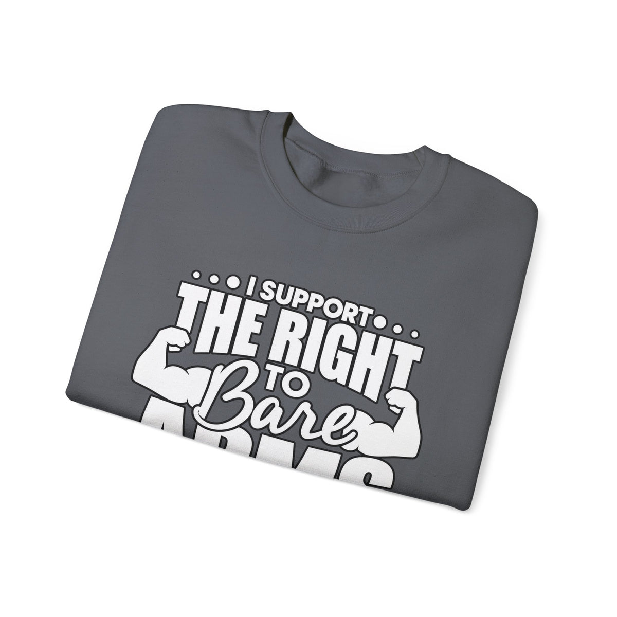 I Support the Right to Bare Arms - Crewneck Sweatshirt