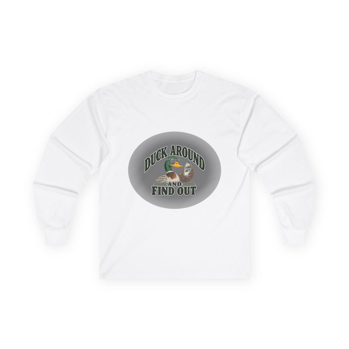 Duck Around Find Out - Unisex Ultra Cotton Long Sleeve Tee