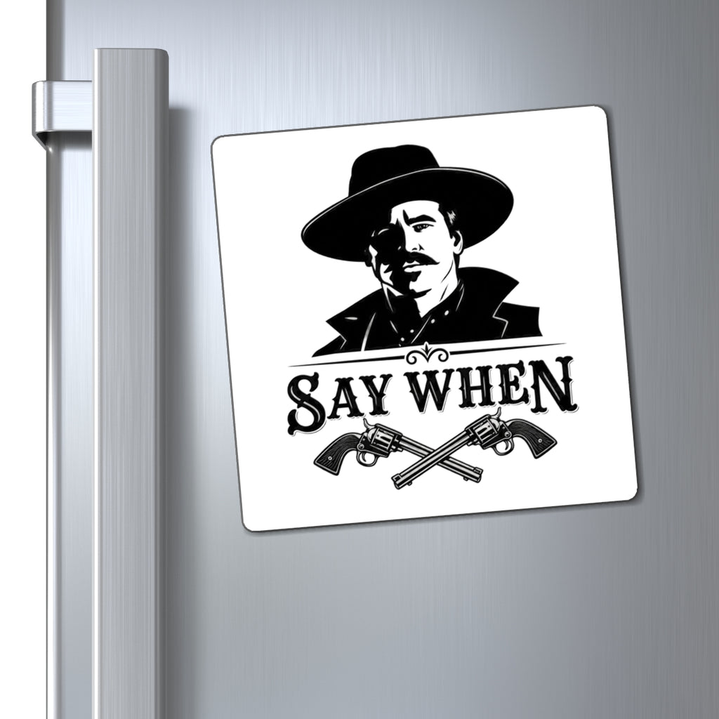 Say When - Magnet