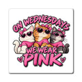 On Wednesdays We Wear Pink - Magnet