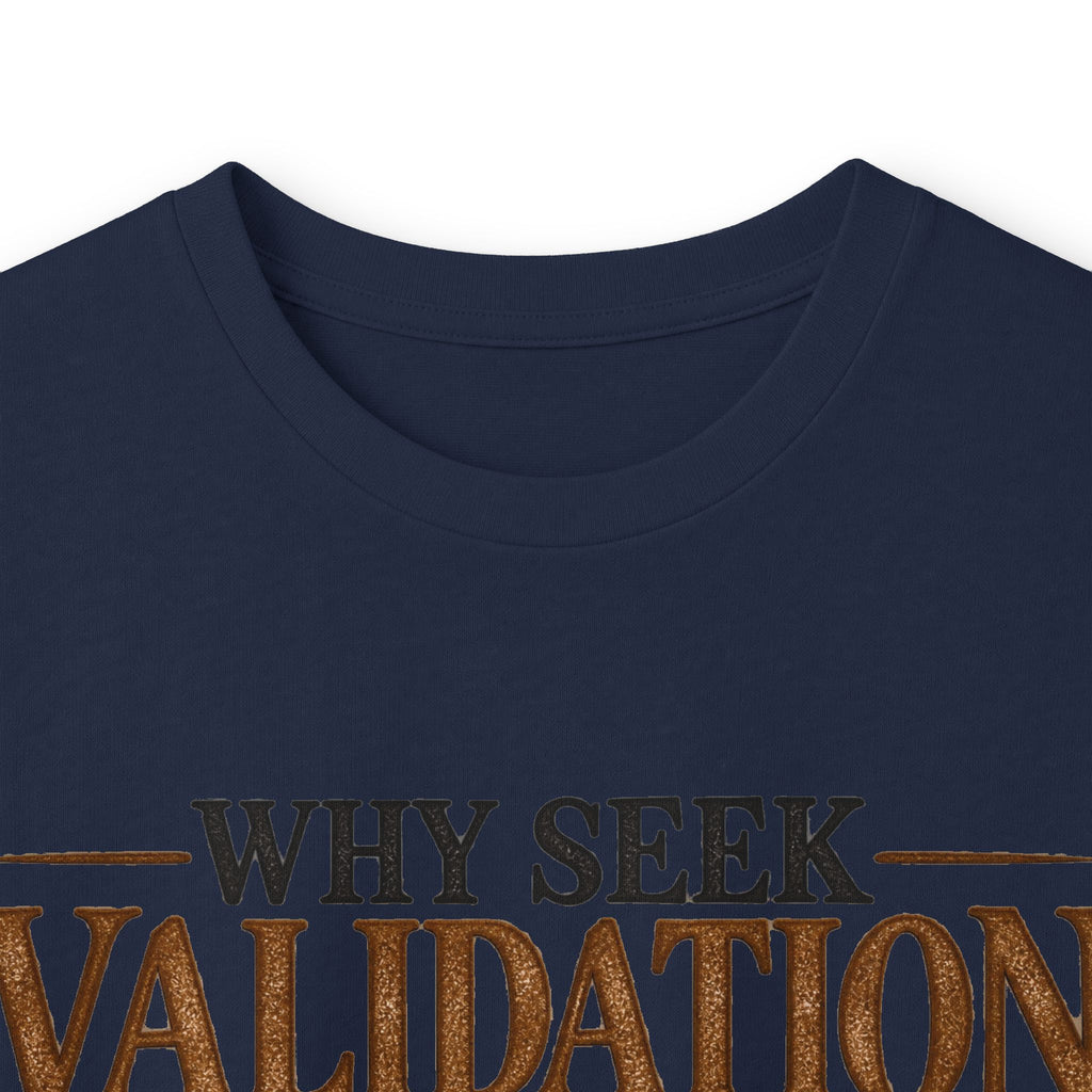 Why Seek Validation - Unisex Ultra Cotton Long Sleeve Tee