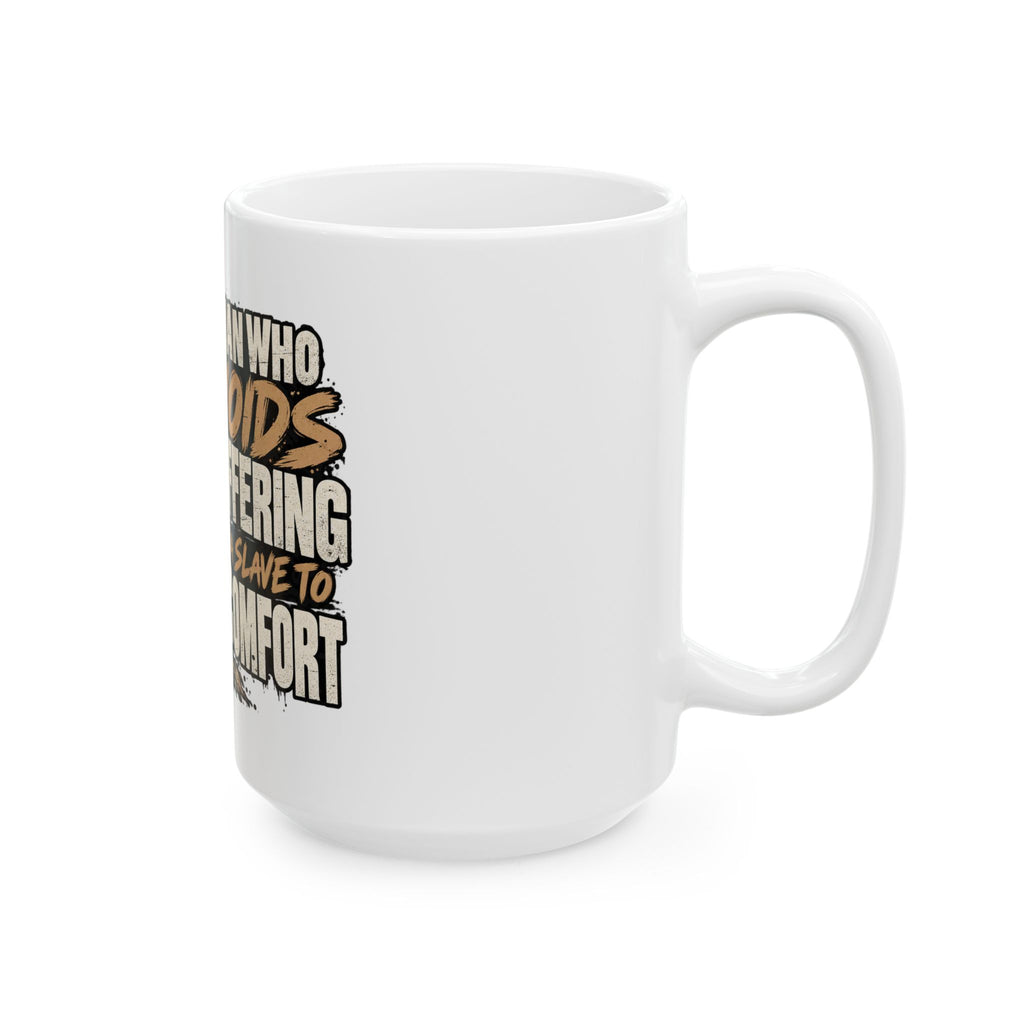 A Man Who Avoids Suffering - Ceramic Mug 11oz and 15oz