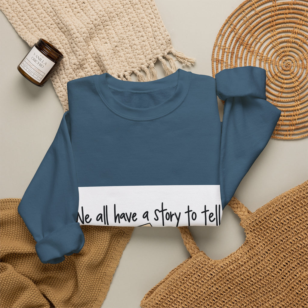 We All Have a Story to Tell - Crewneck Sweatshirt