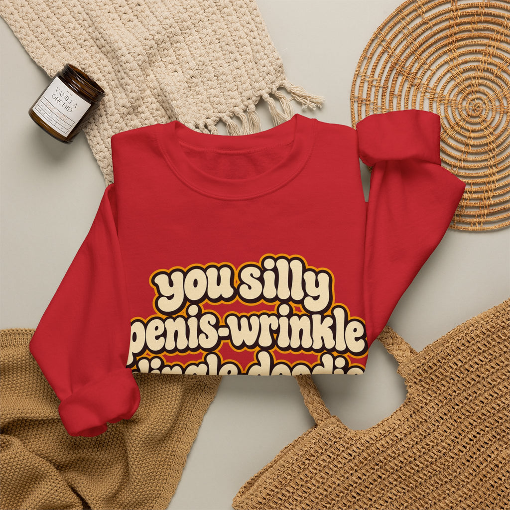 You Silly Penis-Wrinkle Dingle-Doodie - Crewneck Sweatshirt
