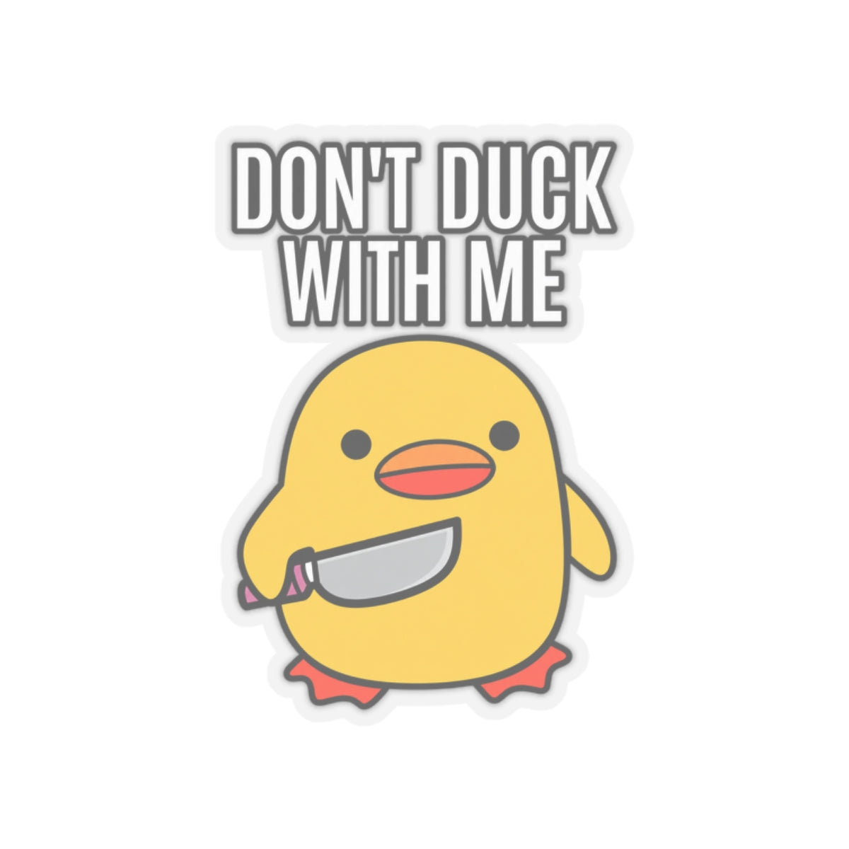 Duck With Me - Kiss-Cut Sticker