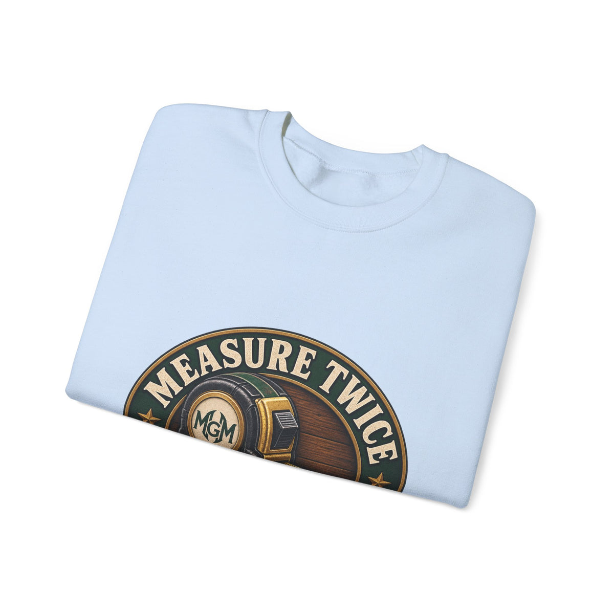 Measure Twice, Order More - Crewneck Sweatshirt