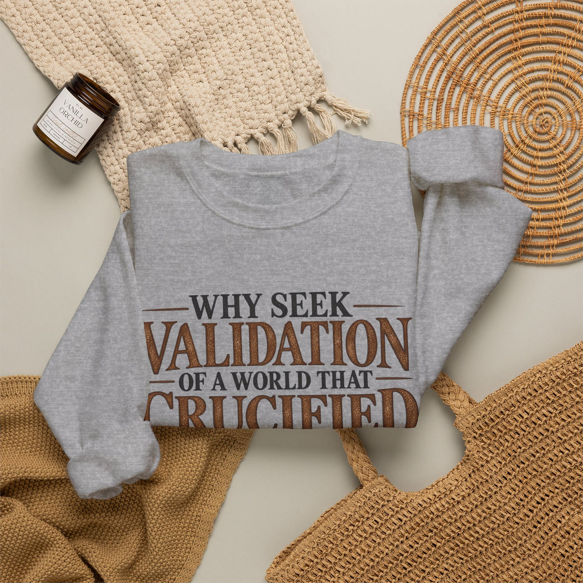 Why Seek Validation - Crewneck Sweatshirt