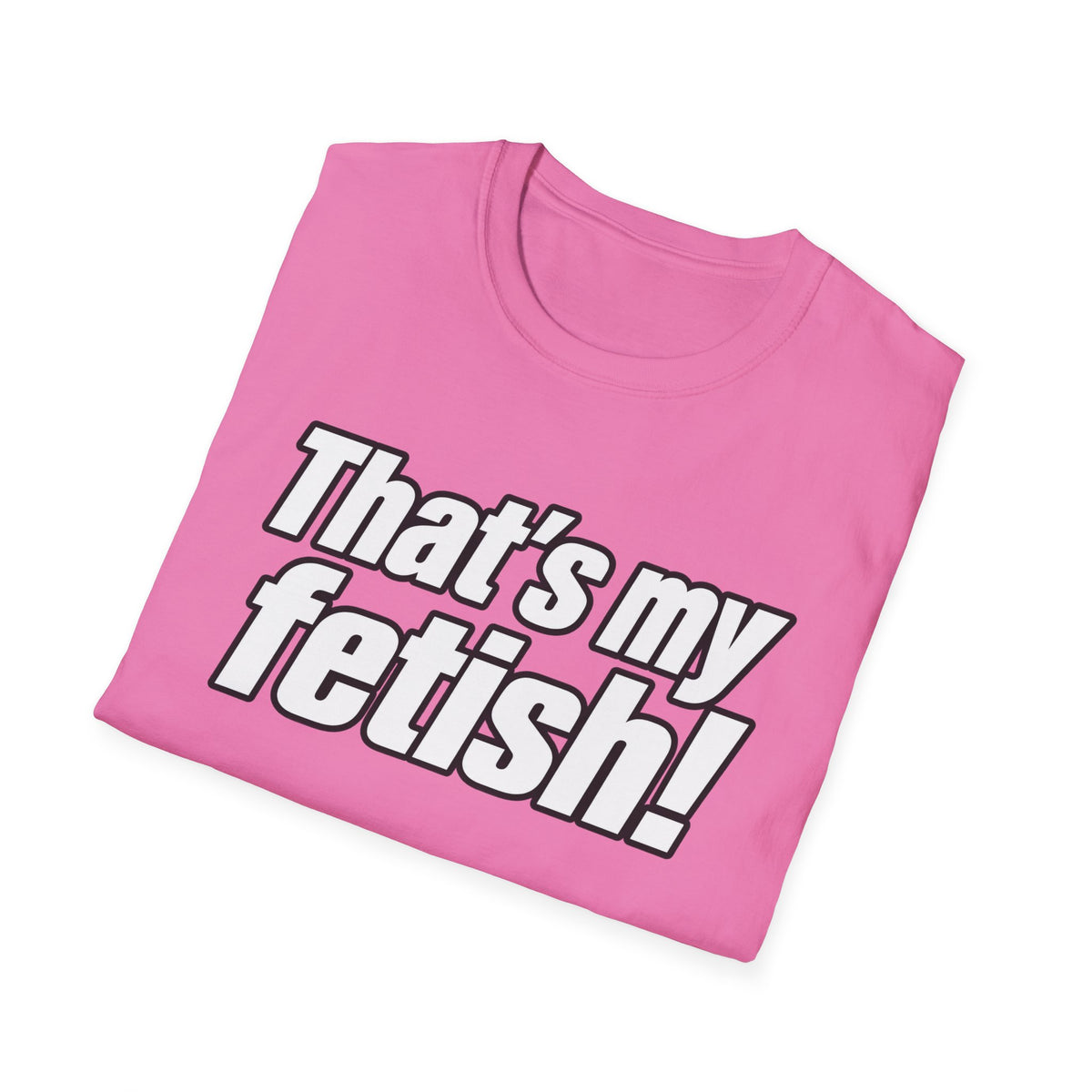 Thats My Fetish - Classic Tee