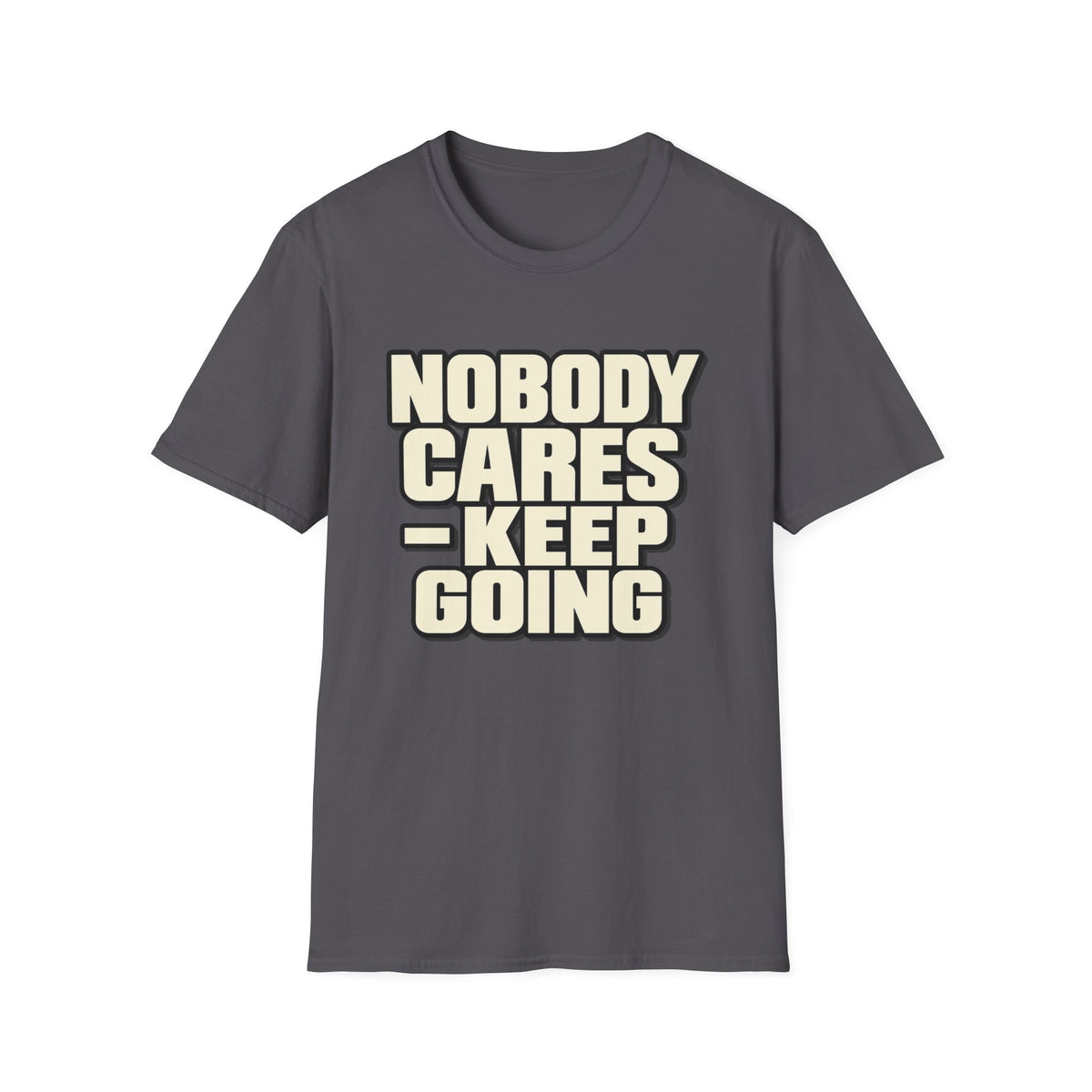 Nobody Cares - Keep Going - Classic Tee